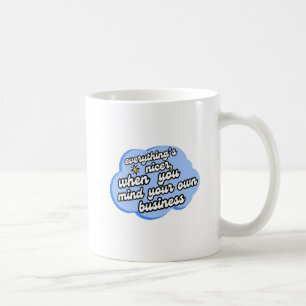 Mug Tout est plus agréable quand on s'occupe de ses af