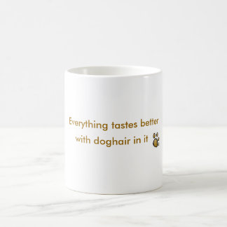 Mug tout goûte meilleur avec le doghair dans lui