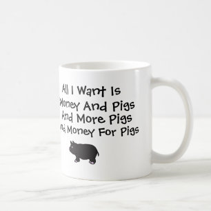 Mug Tout I Want est argent et des porcs