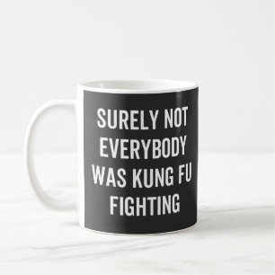 Mug Tout Le Monde N'Était Certainement Pas Kung Fu En