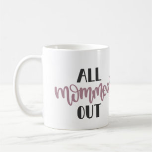 Mug Tout Mommed Out, cadeau pour maman épuisée