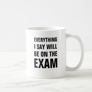 Mug Tout que je dis sera sur l'examen