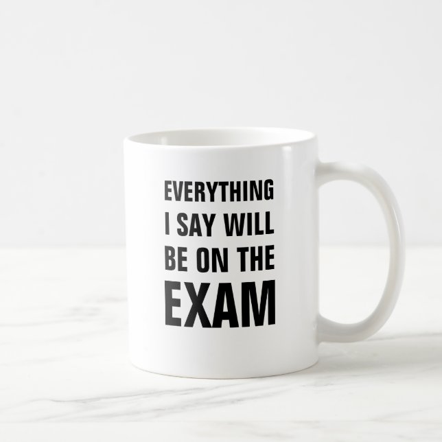 Mug Tout que je dis sera sur l'examen (Droite)