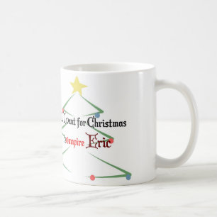 Mug Tout que je veux pour Noël est vampire Éric