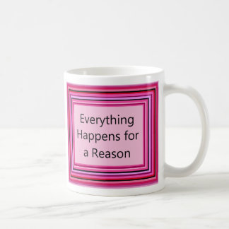Mug Tout se produit pour une raison