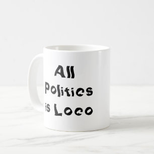 Mug Toute politique est folle