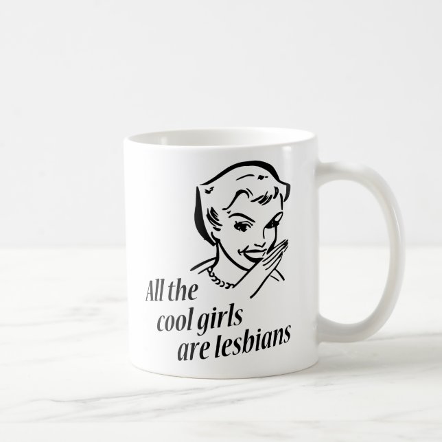 Mug Toutes les filles fraîches sont des lesbiennes (Droite)