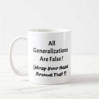 Mug Toutes Les Généralisations Sont De Fausses Boue De