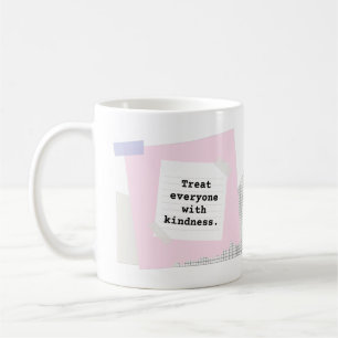 Mug Traitez tout le monde avec gentillesse. Surtout no