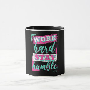 Mug Travaille dur pour rester humble