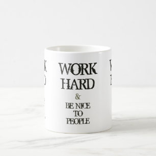 Mug Travaillez dur et soyez gentil à la citation de