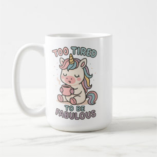 Mug Trop fatigué pour être fabuleux – Café de licorne