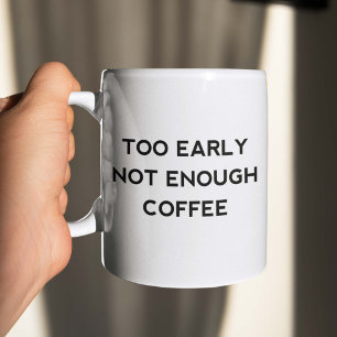 Mug Trop Tôt Pas Suffisamment De Café