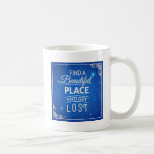 Mug Trouvez un bel endroit et obtenez perdu