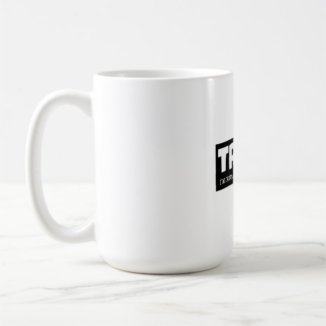MUG TRUMP - JE NE SUIS PAS POLITICAINE, JE SUIS UNE MA (Gauche)