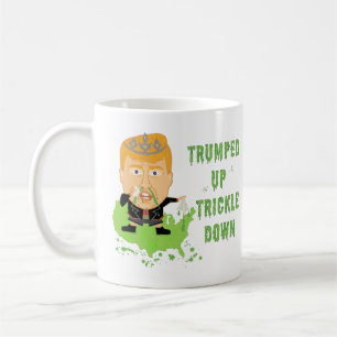 Mug Trumped Up Trickle Down Anti Trump 2016 Politique
