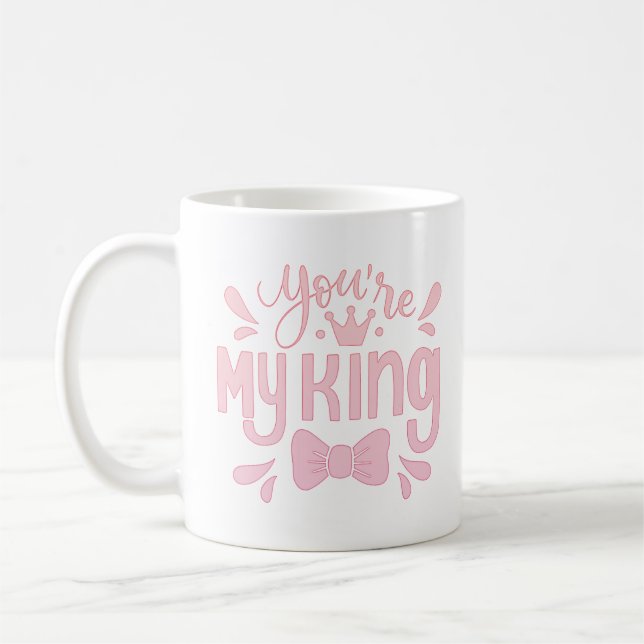 Mug tu es mon roi (Gauche)