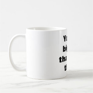 Mug Tu es plus grand que tu ne penses