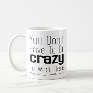 Mug Tu n'as pas besoin d'être folle pour travailler ic