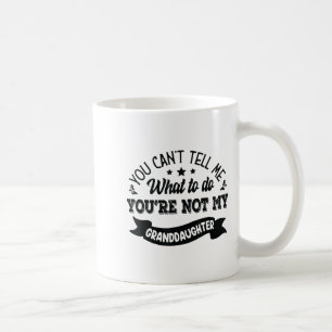 Mug Tu ne peux pas me dire quoi faire tu n'es pas mon