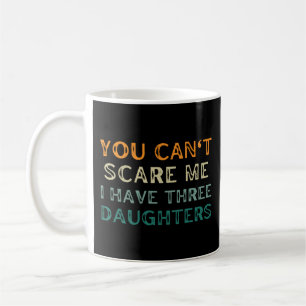 Mug Tu ne peux pas me faire peur, j'ai trois filles