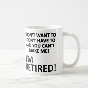 Mug Tu ne peux pas me faire que je suis retraité drôle