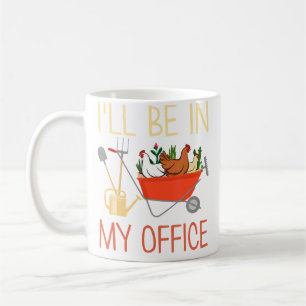 Mug Tu serai dans mon bureau jardinant et élevant des