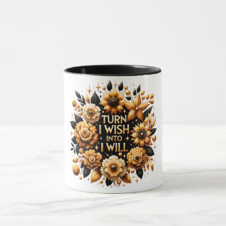 Mug Turn I wish into I will