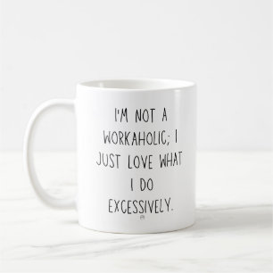 Mug Type Workaholic