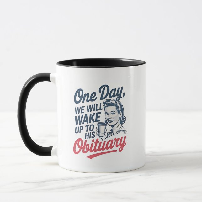 Mug Un jour, nous nous réveillerons à sa nécrologie (Gauche)