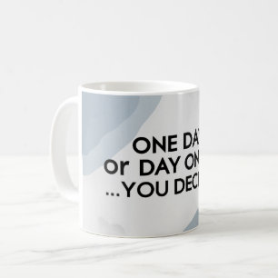 Mug Un jour ou le premier jour. Vous décidez 3