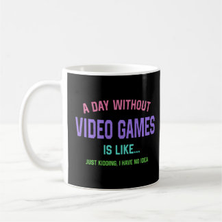 Mug Un Jour Sans Jeux Vidéo Est Comme Un Jeu Drôle Ret
