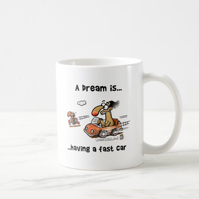 Mug Un rêve est… Avoir une voiture rapide (Droite)