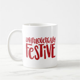 Mug Unapologely Festive fun et fun vacances