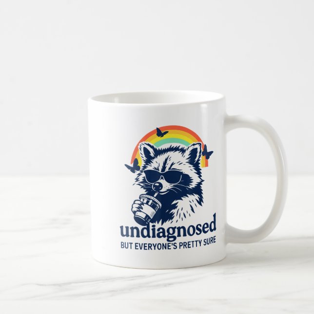 Mug Undiagnosed But Everyone's Pretty Sure Funny Racco (Droite)