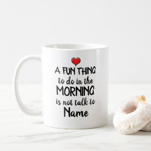 Mug Une chose amusante à faire le matin est...