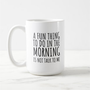 Mug Une Chose Amusante À Faire Le Matin N'Est Pas De M
