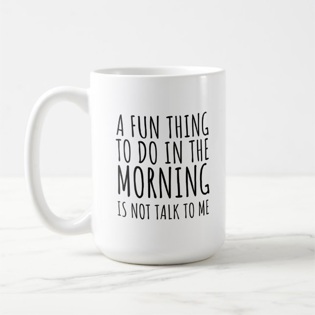 Mug Une Chose Amusante À Faire Le Matin N'Est Pas De M (Gauche)