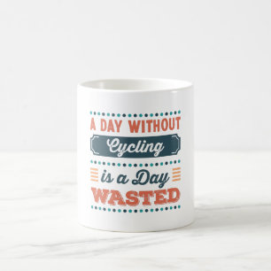 Mug Une journée sans vélo est une journée gaspillé