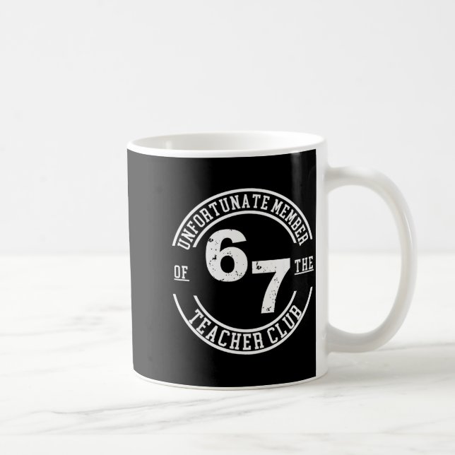Mug Unfortunate Member Of 67 The Teacher Club  (Droite)