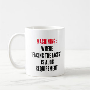 Mug Usinage : Là où "faire face aux faits" est un trav