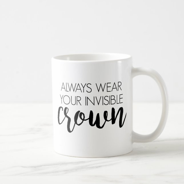 Mug Utilisez toujours votre couronne invisible (Droite)