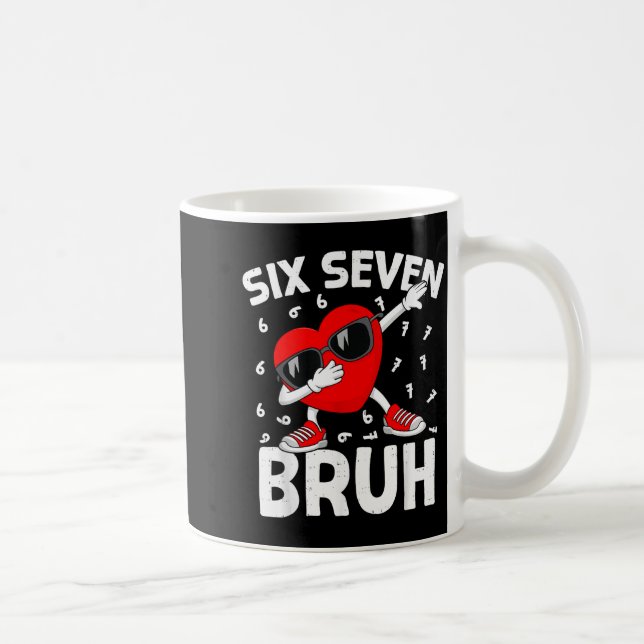 Mug Valentines Day Six Seven Bruh 6 7 Meme Dab Heart B (Droite)