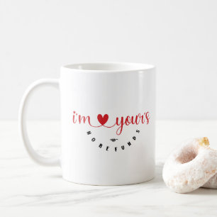 Mug Valentinstag - "I'm yours, no refunds" Kaffeetasse