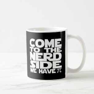 Mug Venez Au Côté Nerd Nous Avons Pi