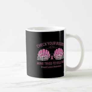 Mug Vérifiez Votre Mienne Du Sein Essaie De Me Tuer La