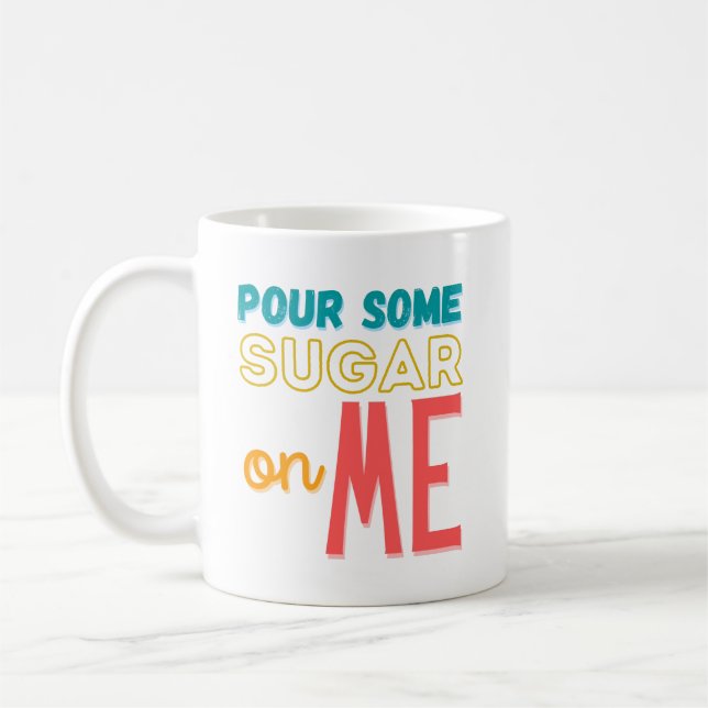 Mug Verser Du Sucre Sur Moi (Gauche)