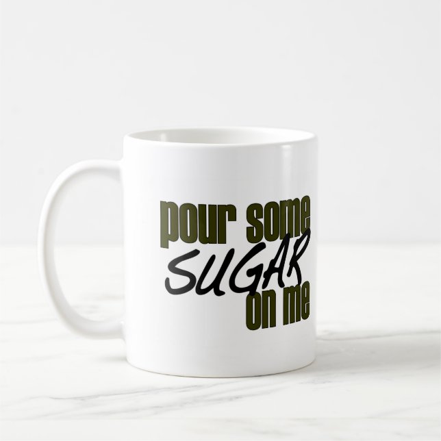 Mug Versez du sucre sur moi (Gauche)