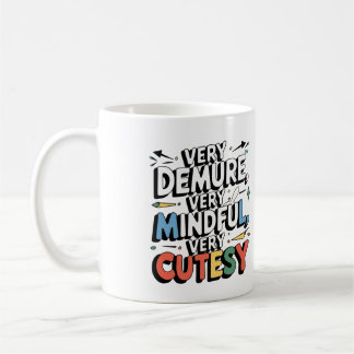Mug Very Demure, Very Mindful, Very Cutesy, Positivity