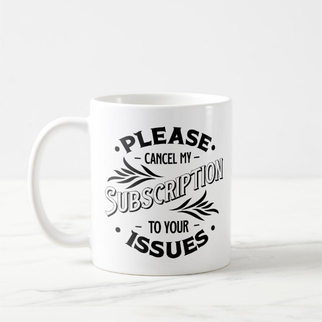 Mug Veuillez Annuler Mon Abonnement À Vos Problèmes (Gauche)